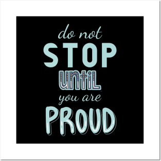 Don’t stop until you are proud Posters and Art